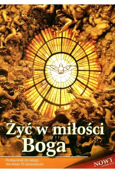 �y� w mi�o�ci Boga. Podr�cznik do religii dla klasy III gimnazjum - Stanis�aw �abendowicz