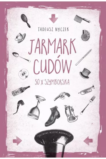 Jarmark cud�w. 30 x Szymborska - Tadeusz Nyczek