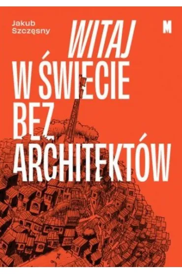 Witaj w �wiecie bez architekt�w - Jakub Szcz�sny