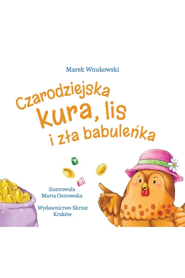 Czarodziejska kura, lis i z�a babule�ka - Marek Wnukowski