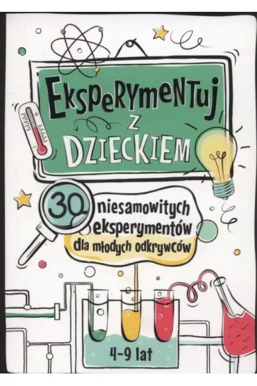 Eksperymentuj z dzieckiem. 30 niesamow. eksperym. - Jarosaw Wasilewski