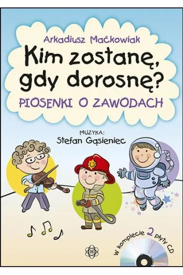 Kim zostan�, gdy dorosn�? 2 CD - Arkadiusz Ma�kowiak