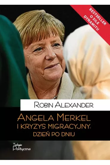 Angela Merkel i kryzys migracyjny. Dzie� po dniu - Robin Alexander