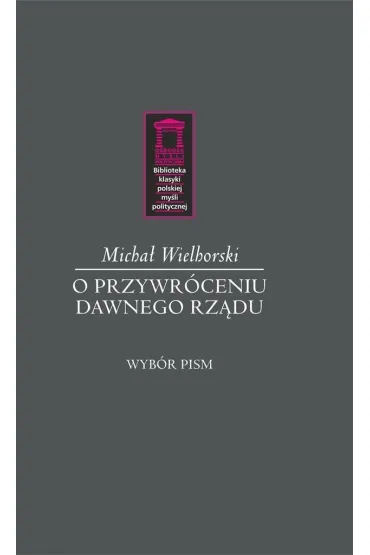 O przywr�ceniu dawnego rz�du - Micha� Wielhorski