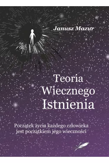 Teoria wiecznego istnienia - Janusz  Mazur