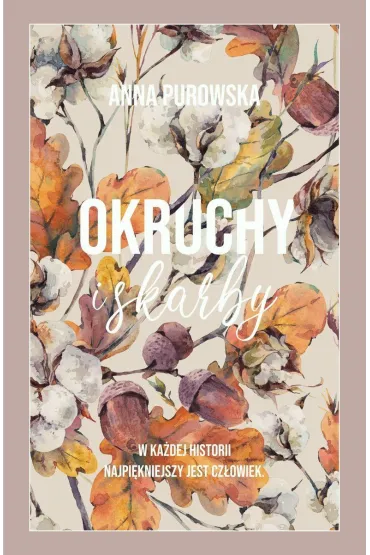 Okruchy i skarby (barwione brzegi) - Anna Purowska