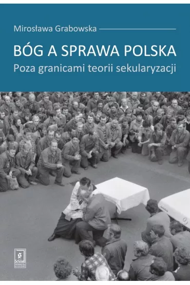 B�g a sprawa polska - Miros�awa Grabowska