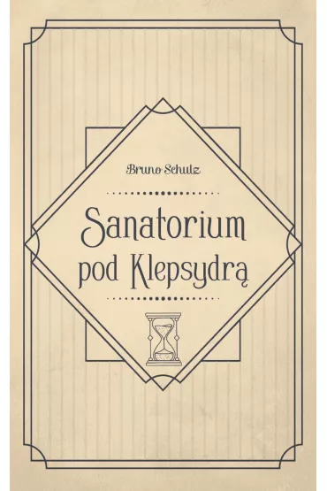 Sanatorium pod Klepsydr� - Bruno Schulz