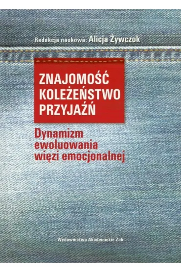 Znajomo�� kole�e�stwo przyja��. Dynamizm - Alicja �ywczok