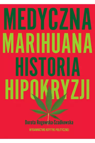 Medyczna Marihuana - Dorota Rogowska-Szadkowska
