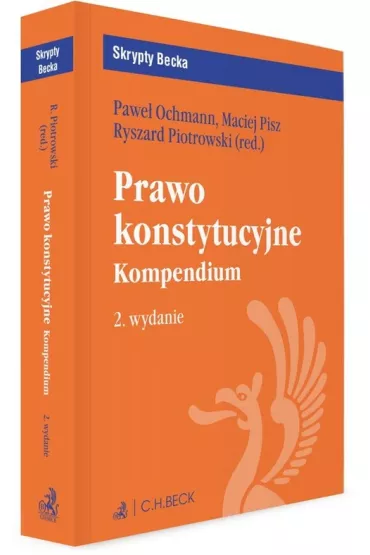 Prawo konstytucyjne. Kompendium. Skrypty Becka - Maciej Pisz, Pawe� Ochmann