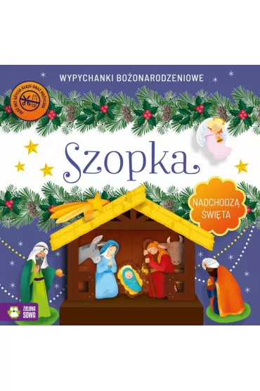 Szopka. Nadchodz� �wi�ta. Wypychanki bo�onarodzeniowe