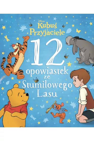 12 opowiastek ze Stumilowego Lasu. Disney Kubu� i Przyjaciele