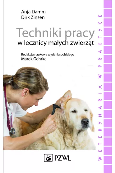 Techniki pracy w lecznicy ma�ych zwierz�t - Anja Damm, Marek Gehrke, Dirk Zinsen