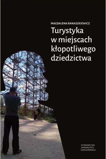 Turystyka w miejscach k�opotliwego dziedzictwa - Magdalena Banaszkiewicz