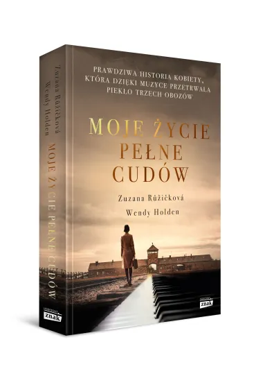 Moje �ycie pe�ne cud�w. Prawdziwa historia kobiety, kt�ra dzi�ki muzyce przetrwa�a piek�o trzech oboz�w - Wendy Holden, Zuzana Ruzickova
