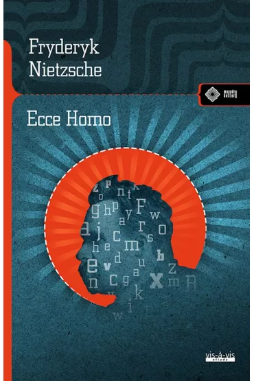 Ecce Homo - Fryderyk Nietzsche