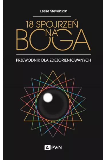 18 spojrze� na Boga. Przewodnik dla zdezorientowanych - Leslie Stevenson