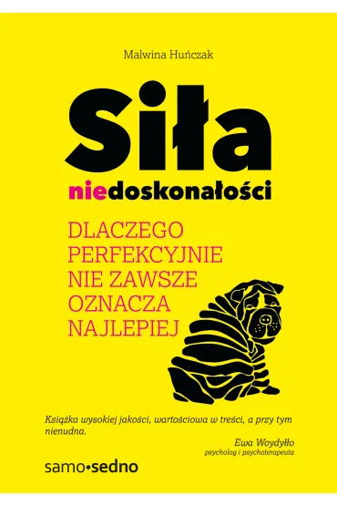 Si�a niedoskona�o�ci. Dlaczego perfekcyjnie nie zawsze oznacza najlepiej - Malwina Hu�czak