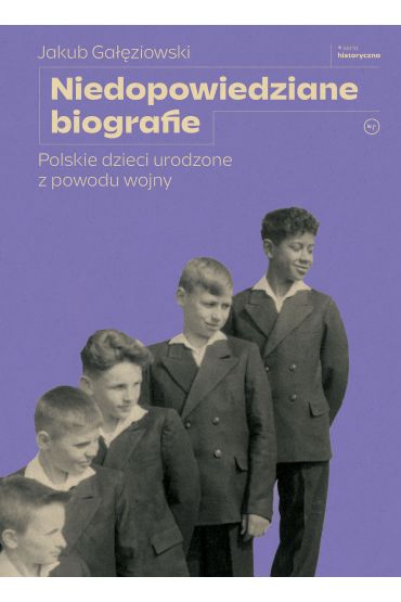 Niedopowiedziane biografie. Polskie dzieci urodzone z powodu wojny