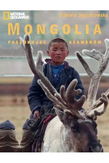 Mongolia w poszukiwaniu szaman�w - El�bieta S�czykowska