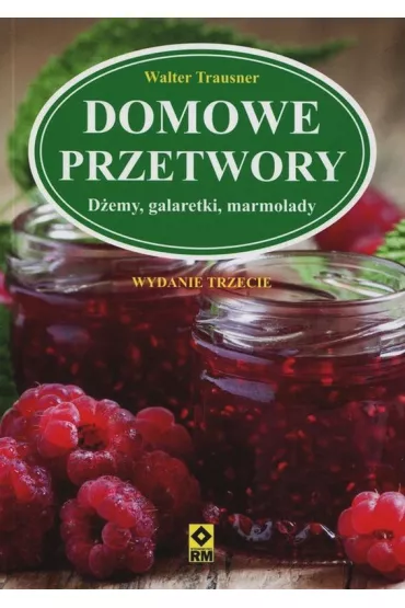 Domowe przetwory d�emy galaretki marmolady - Walter Trausner