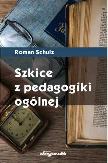 Szkice z pedagogiki og�lnej - Roman Schulz