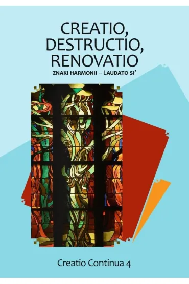 Creatio, destructio, renovatio. Znaki harmonii - Renata Chrzanowska