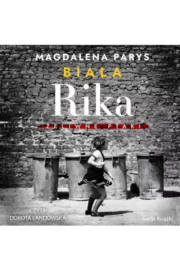 Audiobook Bia�a Rika. �eliwne ptaki mp3 - Magdalena Parys