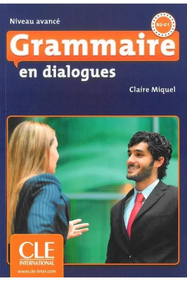 Grammaire en Dialogues Avance ksi��ka + CD B2-C1 - Claire Miquel