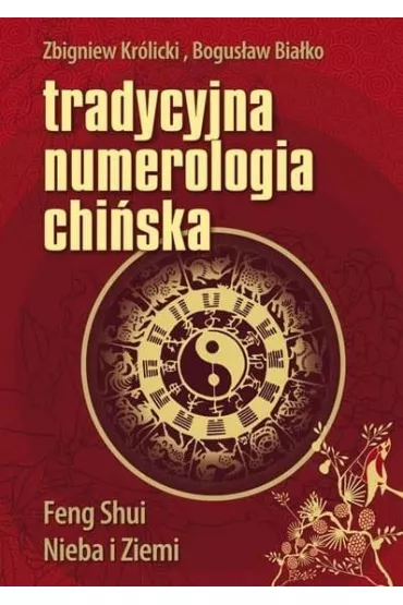 Tradycyjna numerologia chi�ska - Bogus�aw Bia�ko, Zbigniew Kr�licki