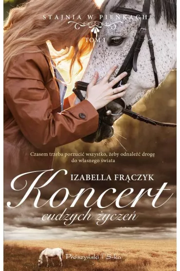 Koncert cudzych �ycze�. Stajnia w Pie�kach. Tom 1 - Izabella Fr�czyk