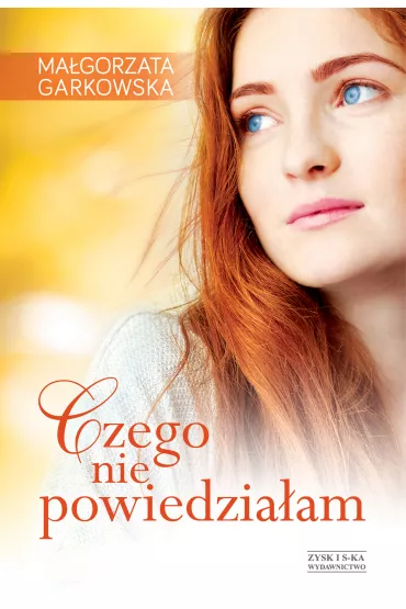 Czego Nie Powiedzia�am - Ma�gorzata Garkowska