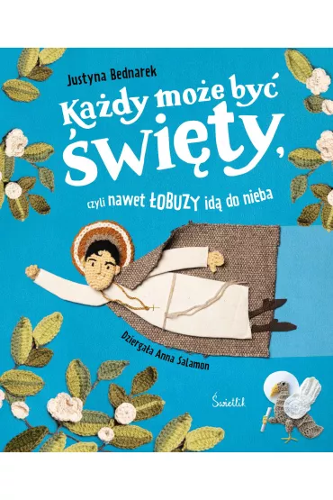 Pakiet:  Cuda Jezusa, czyli dlaczego p�jdziemy do nieba, Ka�dy mo�e by� �wi�ty, czyli nawet �obuzy id� do nieba - Justyna Bednarek