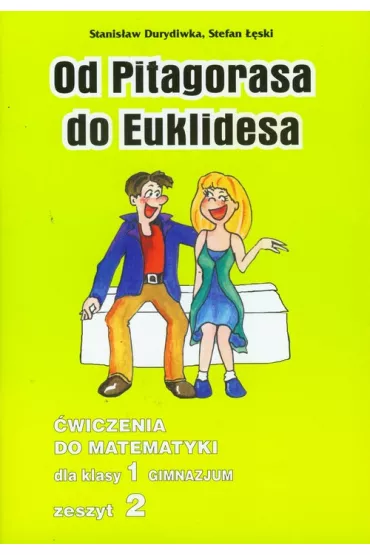 Matematyka GIM KL 1. �wiczenia cz�� 2. Od Pitagorasa do Euklidesa - Stanis�aw Durydiwka, Stefan ��ski