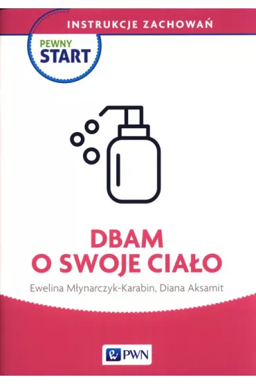 Pewny start. Instrukcje zachowa�. Dbam o swoje cia�o