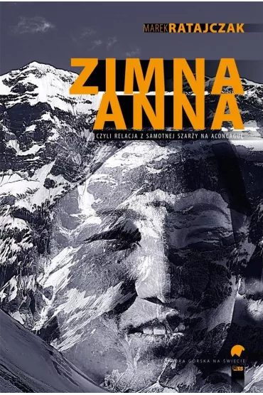 Zimna Anna, czyli relacja z samotnej szar�y na Aconcagu� - Marek Ratajczak