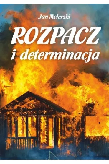 Rozpacz i determinacja - Jan Melerski