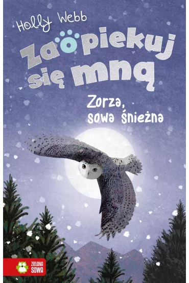 Zorza, sowa �nie�na. Zaopiekuj si� mn� - Holly Webb