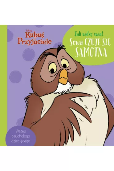 Jak widz� �wiat? Sowa czuje si� samotna. Disney Kubu� i Przyjaciele - Aleksandra G�rska, Magdalena Dej