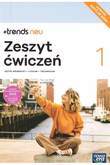 Pakiet #trends NEU 1. Podr�cznik i zeszyt �wicze� do j�zyka niemieckiego dla liceum i technikum. Edycja 2024 - Ewa Ko�cielniak-Walewska, Anna  �ycka, Andy Christian K�rber