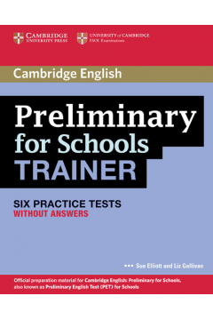 Preliminary for Schools Trainer Six Practice Tests without answers