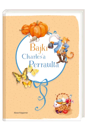 Bajki Charles`a Perraulta - Charles Perrault