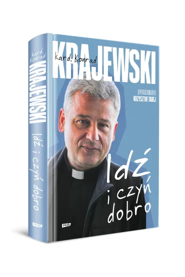 Id� i czy� dobro - Krzysztof Tadej, Konrad  Kard Krajewski