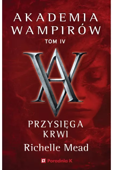 Przysi�ga krwi. Akademia wampir�w. Tom 4 - Richelle Mead