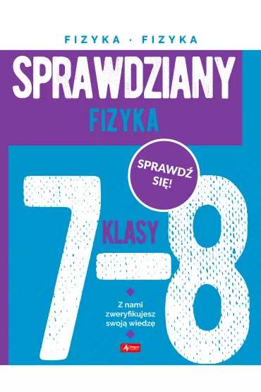 Sprawdziany dla klasy 7-8. Fizyka - Aleksandra Filu�