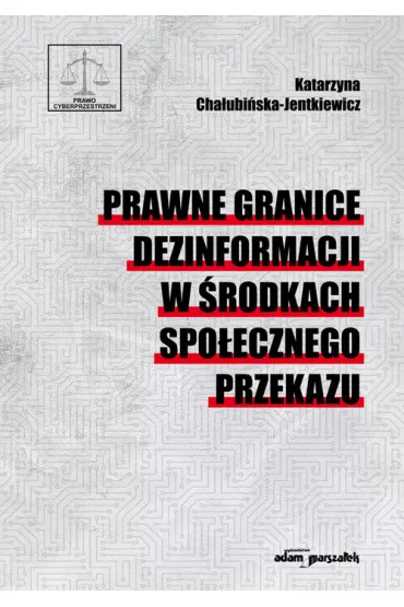 Prawne granice dezinformacji w �rodkach.. - Katarzyna Cha�ubi�ska-Jentkiewicz