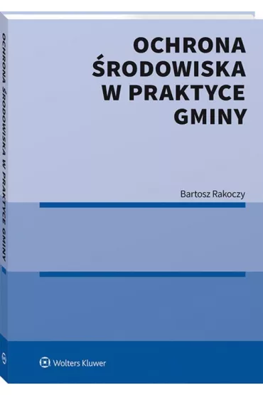 Ochrona �rodowiska w praktyce gminy - Bartosz Rakoczy