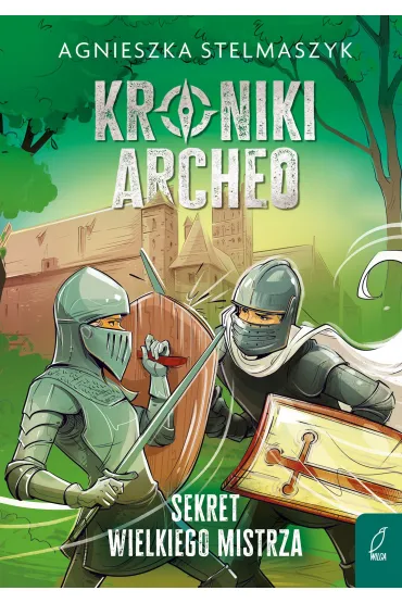 Sekret wielkiego mistrza. Kroniki Archeo. Tom 3 - Agnieszka Stelmaszyk