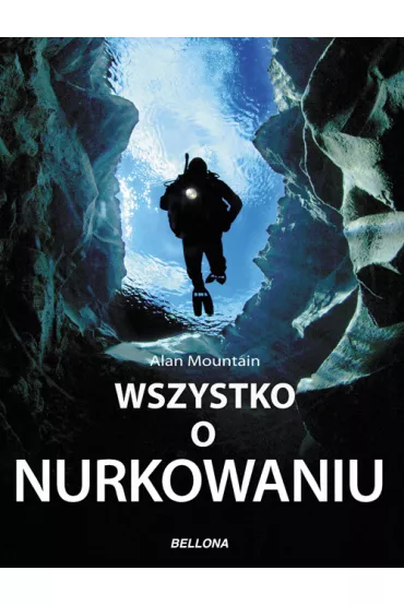 Wszystko o nurkowaniu - Alan Mountain